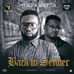 Pesach - Back To Sender Ft. Wande Coal